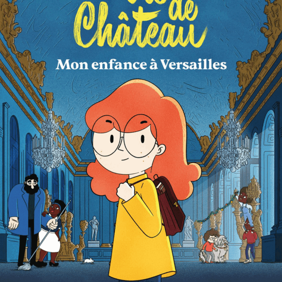 La vie de château mon enfance à Versailles